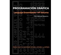 Programación Gráfica Lenguaje Ensamblador HP Saturno: Para calculadoras HP49G, HP49G+ y HP50G