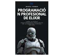 Programación profesional de Elixir: Cómo diseñar arquitecturas escalables en la máquina virtual Erlang