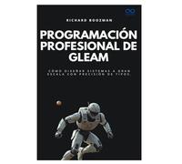 Programación profesional de Gleam: Cómo diseñar sistemas a gran escala con precisión de tipos.