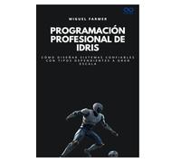 Programación profesional de Idris: Cómo diseñar sistemas confiables con tipos dependientes a gran escala