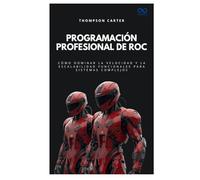 Programación profesional de Roc: Cómo dominar la velocidad y la escalabilidad funcionales para sistemas complejos