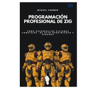Programación profesional de Zig: Cómo desarrollar sistemas complejos, de alto rendimiento y seguros: 6