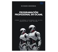 Programación profesional en OCaml: Cómo diseñar sistemas de nivel industrial con OCaml