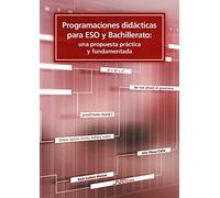 Programaciones didácticas para ESO y Bachillerato: Una propuesta práctica y fundamentada