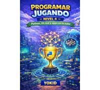 PROGRAMAR JUGANDO - NIVEL 4: Python, IA real y apps en la nube