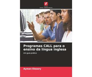 Programas CALL para o ensino da língua inglesa: Um guia prático