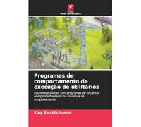 Programas de comportamento de execução de utilitários: Economize bilhões com programas de eficiência energética baseados na mudança de comportamento!