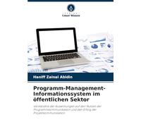 Programm-Management-Informationssystem im öffentlichen Sektor: Verständnis der Auswirkungen auf den Nutzen der Programmkommunikation und den Erfolg der Projektkommunikation