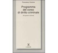 Programma del corso di diritto criminale. Del giudizio criminale con una selezione dagli opusculi di diritto criminale