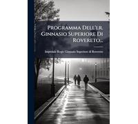 Programma Dell'i.r. Ginnasio Superiore Di Rovereto...