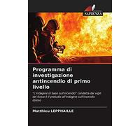 Programma di investigazione antincendio di primo livello: "L'indagine di base sull'incendio" condotta dai vigili del fuoco è il preludio all'indagine sull'incendio doloso