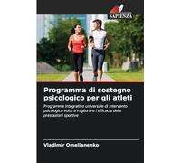 Programma di sostegno psicologico per gli atleti: Programma integrativo universale di intervento psicologico volto a migliorare l'efficacia delle prestazioni sportive
