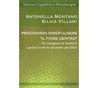 Programma mindfulness «il fiore dentro». Per insegnare ai bambini a gestire lo stress ed essere più felici