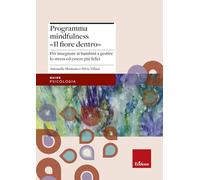 Programma mindfulness «il fiore dentro». Per insegnare ai bambini a gestire lo stress ed essere più felici