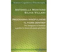 Programma mindfulness «il fiore dentro». Per insegnare ai bambini a gestire lo stress ed essere più felici