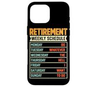 Programma settimanale di pensionamento fare qualsiasi cosa diavolo voglio fare Custodia per iPhone 16 Pro Max