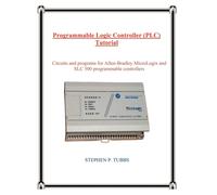 Programmable Logic Controller (PLC) Tutorial: Circuits and Programs for Ro...