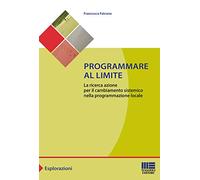 Programmare al limite. La ricerca azione per il cambiamento sistemico nella programmazione locale