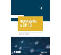 Programmare in C# 10. Tecniche di base di Mario De Ghetto, 2022, Youcanprint