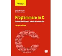 Programmare in C. Concetti di base e tecniche avanzate