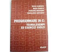 Programmare in C: teoria, esempi ed esercizi svolti