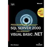 Programmare Microsoft SQL Server 2000 con Microsoft Visual Basic.Net. Con CD-Rom