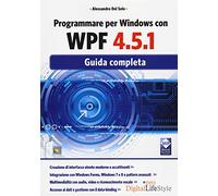 Programmare per Windows con WPF 4.5.1. Guida completa