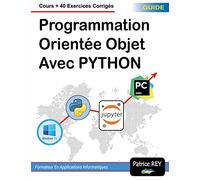 Programmation Orientée Objet avec Python: Cours + Ecercices