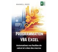 Programmation VBA Excel: Automatisez vos feuilles de calcul et créez des macros