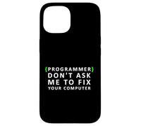 Programmatore divertente non chiedermi di riparare il tuo computer Custodia per iPhone 15
