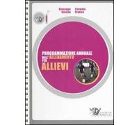 Programmazione annuale dell'allenamento per allievi. Ediz. illustrata