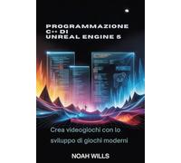 Programmazione C++ di Unreal Engine 5: Crea videogiochi con lo sviluppo di giochi moderni