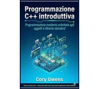 Programmazione C++ introduttiva: Programmazione moderna orientata agli oggetti e libreria standard