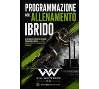 Programmazione dell'allenamento ibrido: Il Metodo Scientifico per Costruire Programmi su Misura - Hyrox, CrossFit, DEKA Fit, Spartan Race e Running