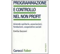 Programmazione e controllo nel non profit. Aziende sanitarie, associazioni, fondazioni, cooperative sociali