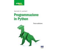PROGRAMMAZIONE IN PYTHON 3A ED. - LAMBERT KENNETH A. - Maggioli Editore