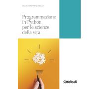 Programmazione In Python Per Le Scienze Della Vita - Salvatore Mancarella - 2023