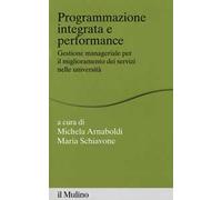 Programmazione integrata e performance. Gestione manageriale per il miglioramento dei servizi nelle università