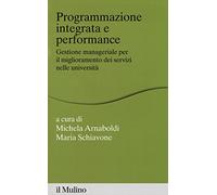 Programmazione integrata e performance. Gestione manageriale per il miglioramento dei servizi nelle università
