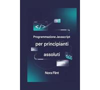 Programmazione JavaScript per principianti assoluti
