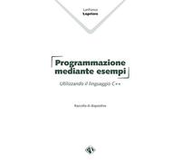 Programmazione mediante esempi. Utilizzando il linguaggio C++