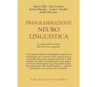 Programmazione neurolinguistica. Lo studio della struttura dell'esperienza...