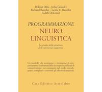 Programmazione neurolinguistica. Lo studio della struttura dell'esperienza soggettiva