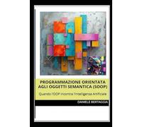PROGRAMMAZIONE ORIENTATA AGLI OGGETTI SEMANTICA (SOOP): Quando l’OOP incontra l’Intelligenza Artificiale