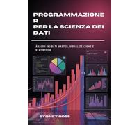 Programmazione R per la scienza dei dati: Analisi dei dati master, visualizzazione e statistiche