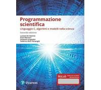 Programmazione scientifica. Linguaggio C, algoritmi e modelli nella scienza. Ediz. Mylab. Con Contenuto digitale per accesso online