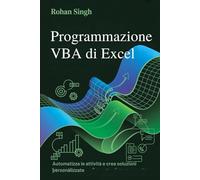 Programmazione VBA di Excel: Automatizza le attività e crea soluzioni personalizzate