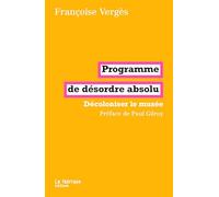 Programme de désordre absolu: Décoloniser le musée