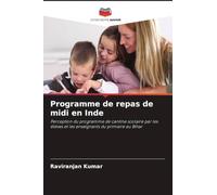 Programme de repas de midi en Inde: Perception du programme de cantine scolaire par les élèves et les enseignants du primaire au Bihar