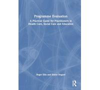 Programme Evaluation: A Practical Guide for Practitioners in Health Care, Social Care and Education
